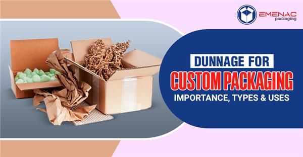 Dunnage for Custom Packaging: Importance, Types & Uses