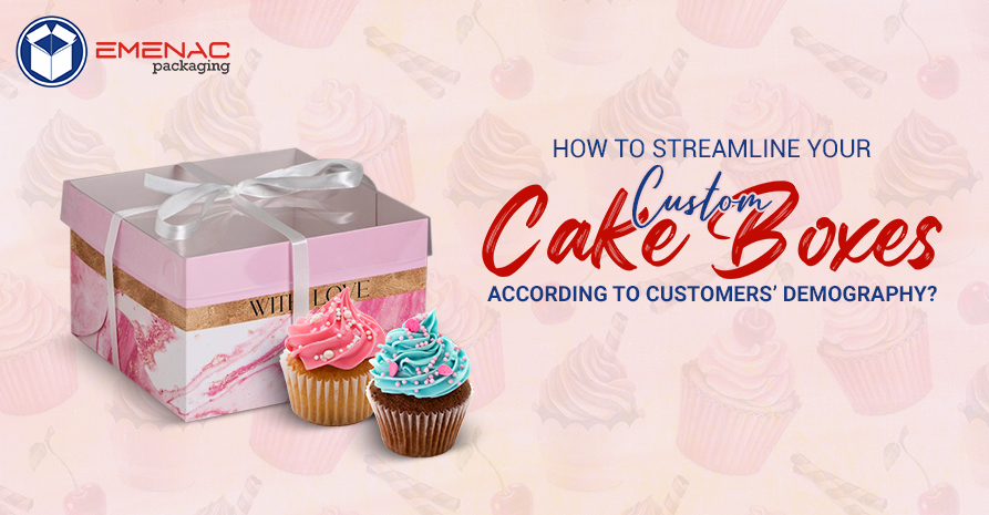 How to Streamline Your Custom Cake Boxes According to Customers’ Demography?