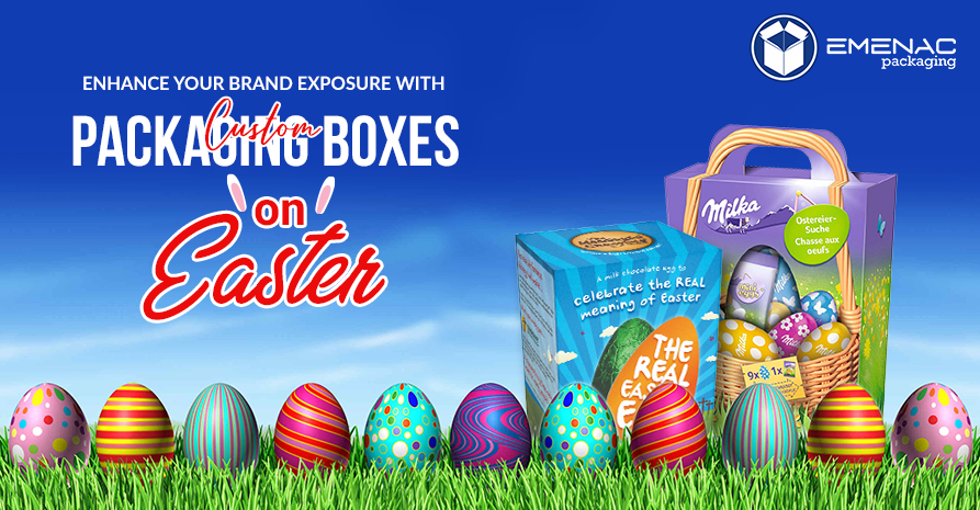 Enhance Your Brand Exposure with Custom Packaging Boxes on Easter