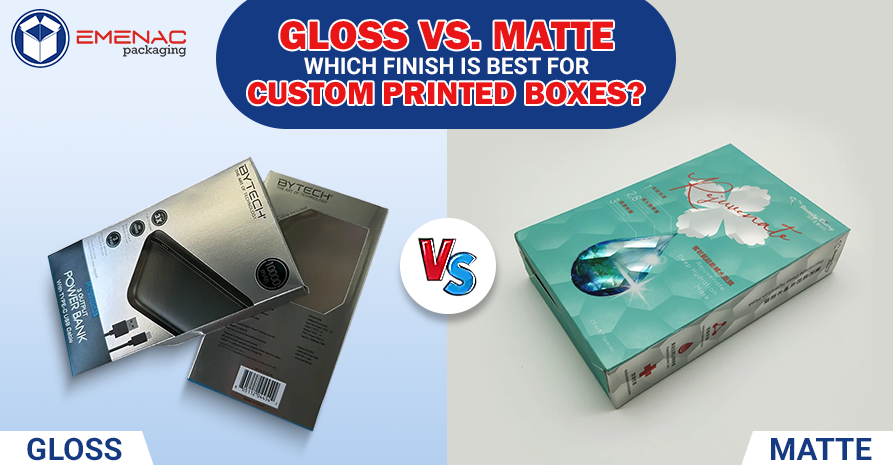Gloss vs. Matte: Which Finish is Best for Custom Printed Boxes?